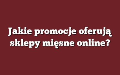 Jakie promocje oferują sklepy mięsne online?
