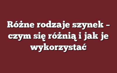 Różne rodzaje szynek – czym się różnią i jak je wykorzystać