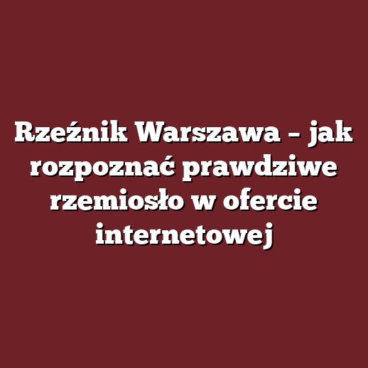 Rzeźnik Warszawa – jak rozpoznać prawdziwe rzemiosło w ofercie internetowej